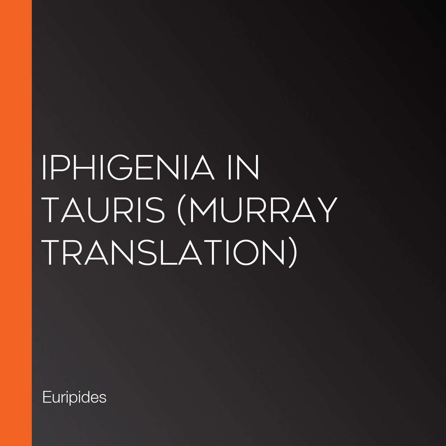 Iphigenia in Tauris (Murray Translation)