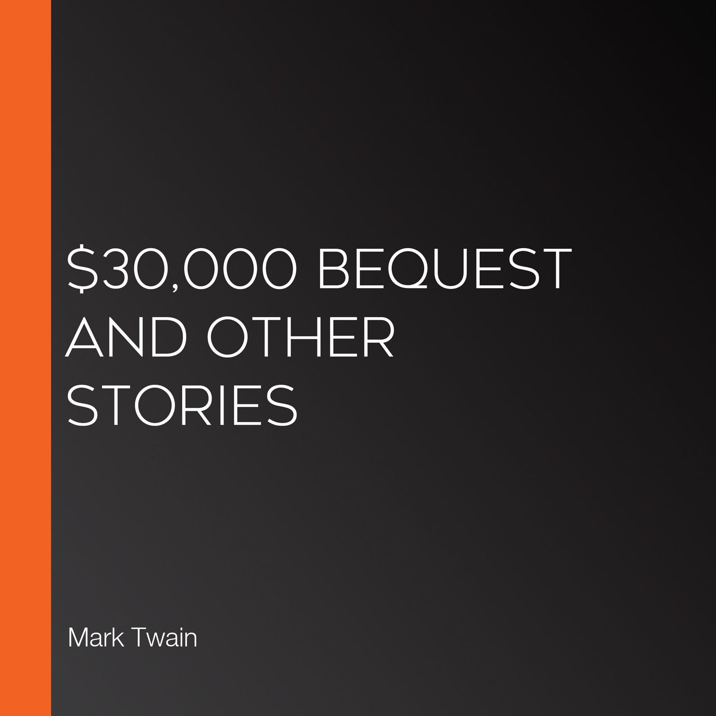 $30,000 Bequest and Other Stories