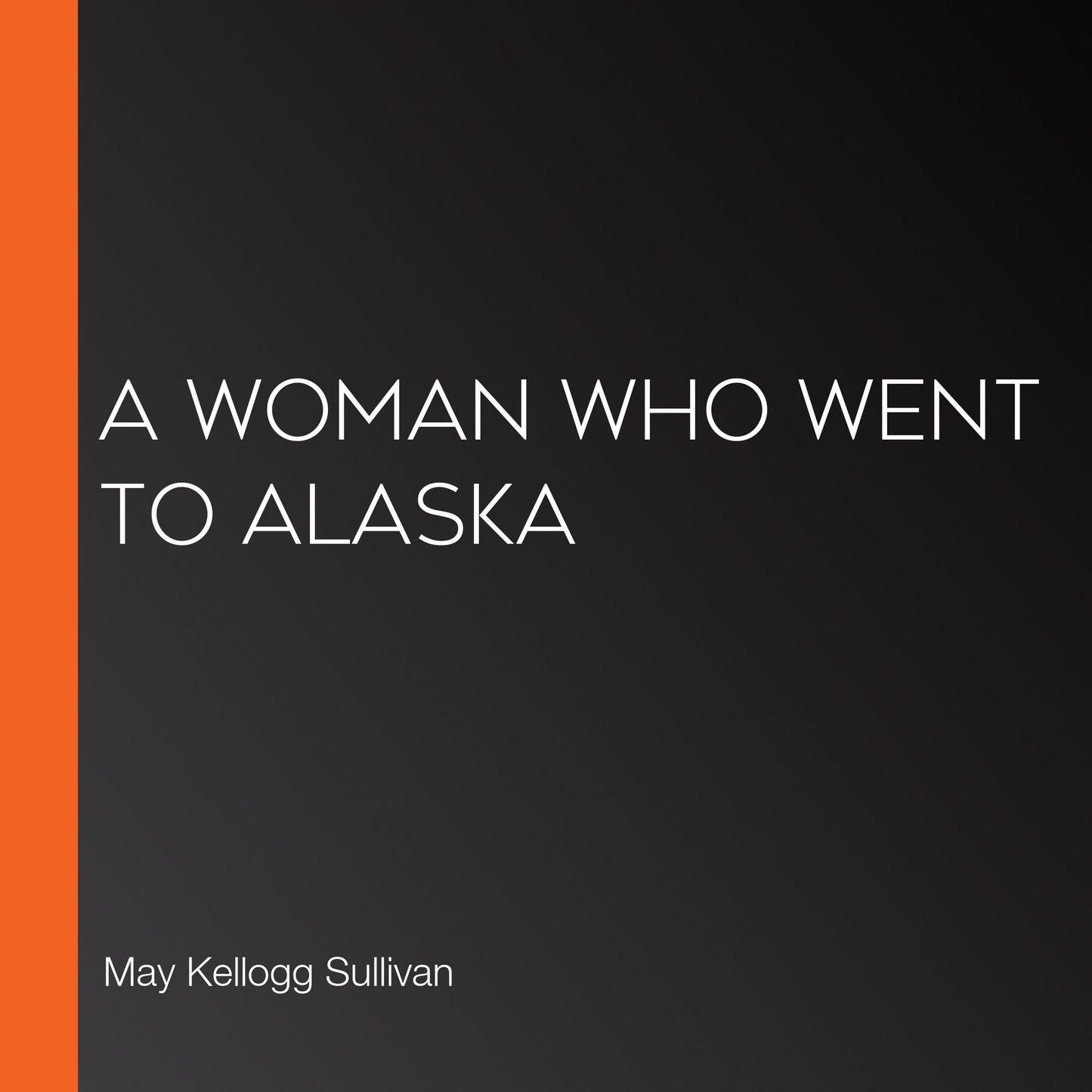 A Woman Who Went to Alaska