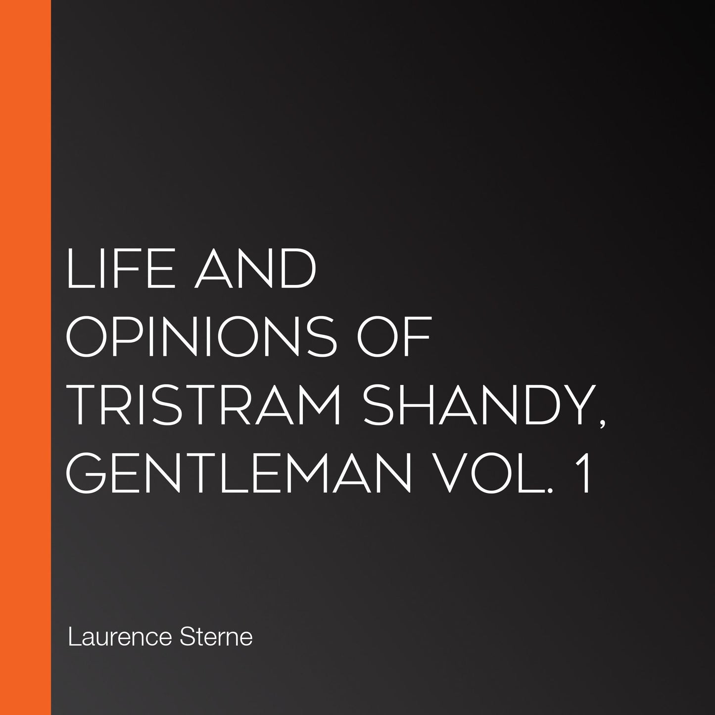 Life and Opinions of Tristram Shandy, Gentleman Vol. 1