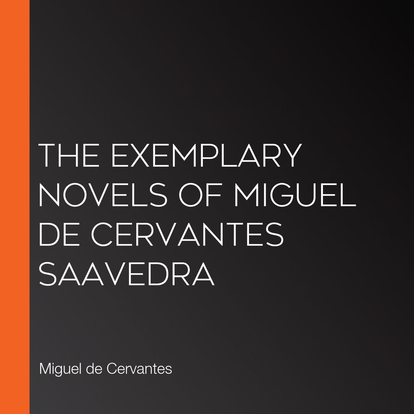 The Exemplary Novels of Miguel de Cervantes Saavedra