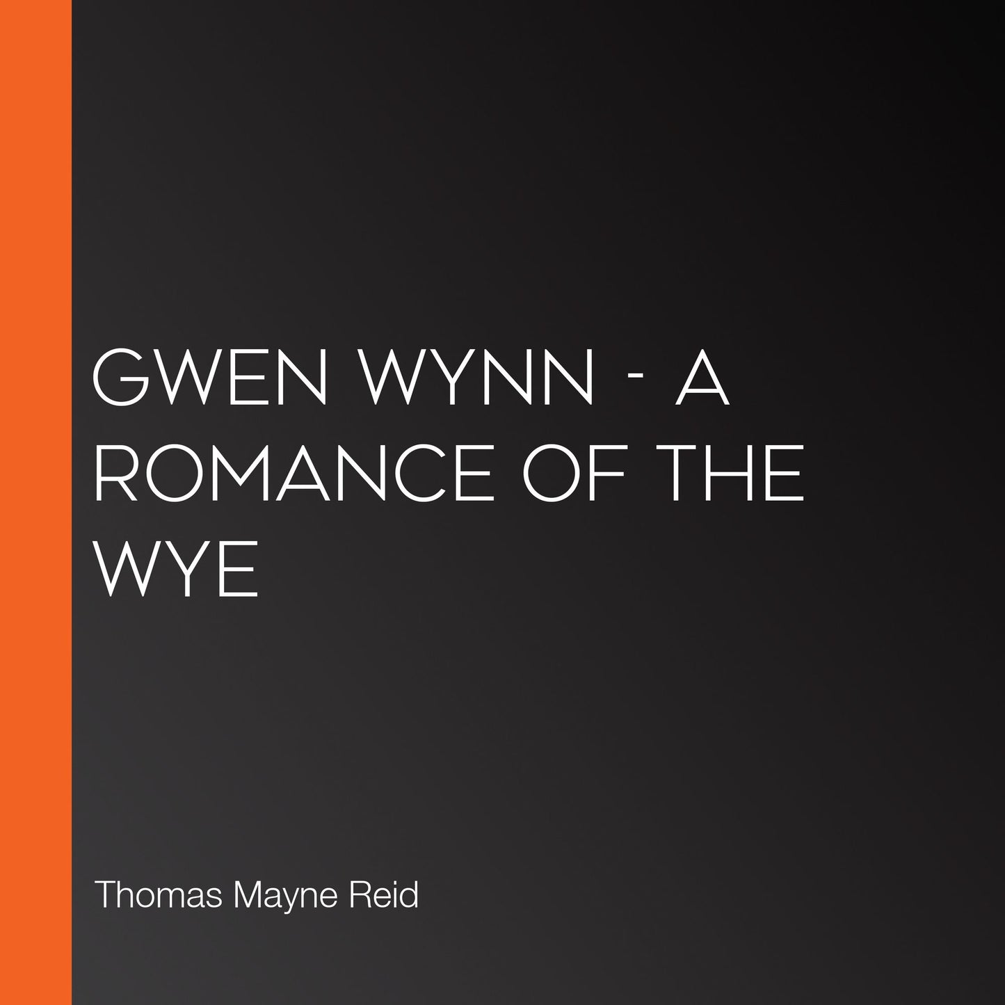 Gwen Wynn - A Romance of the Wye