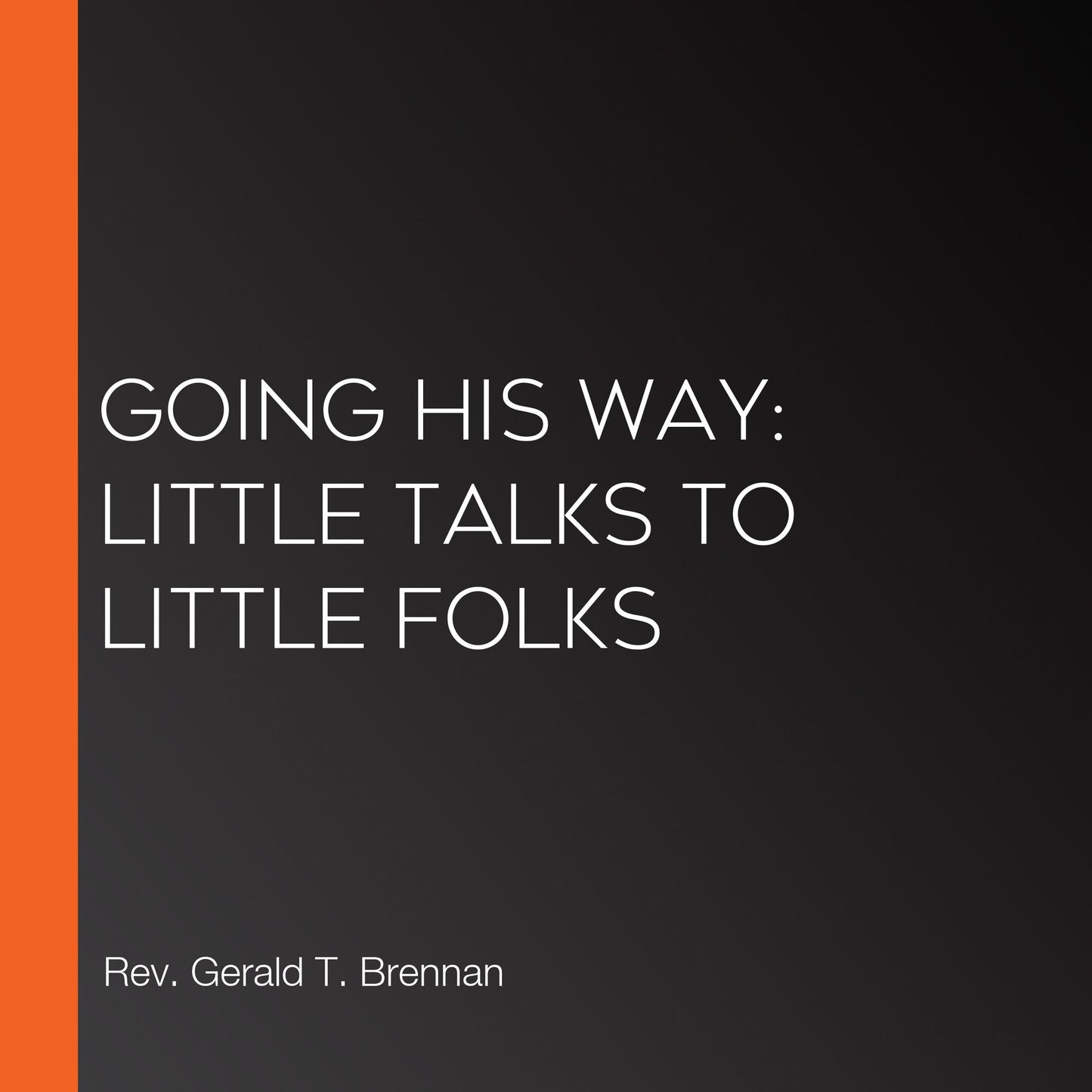 Going His Way: Little Talks to Little Folks