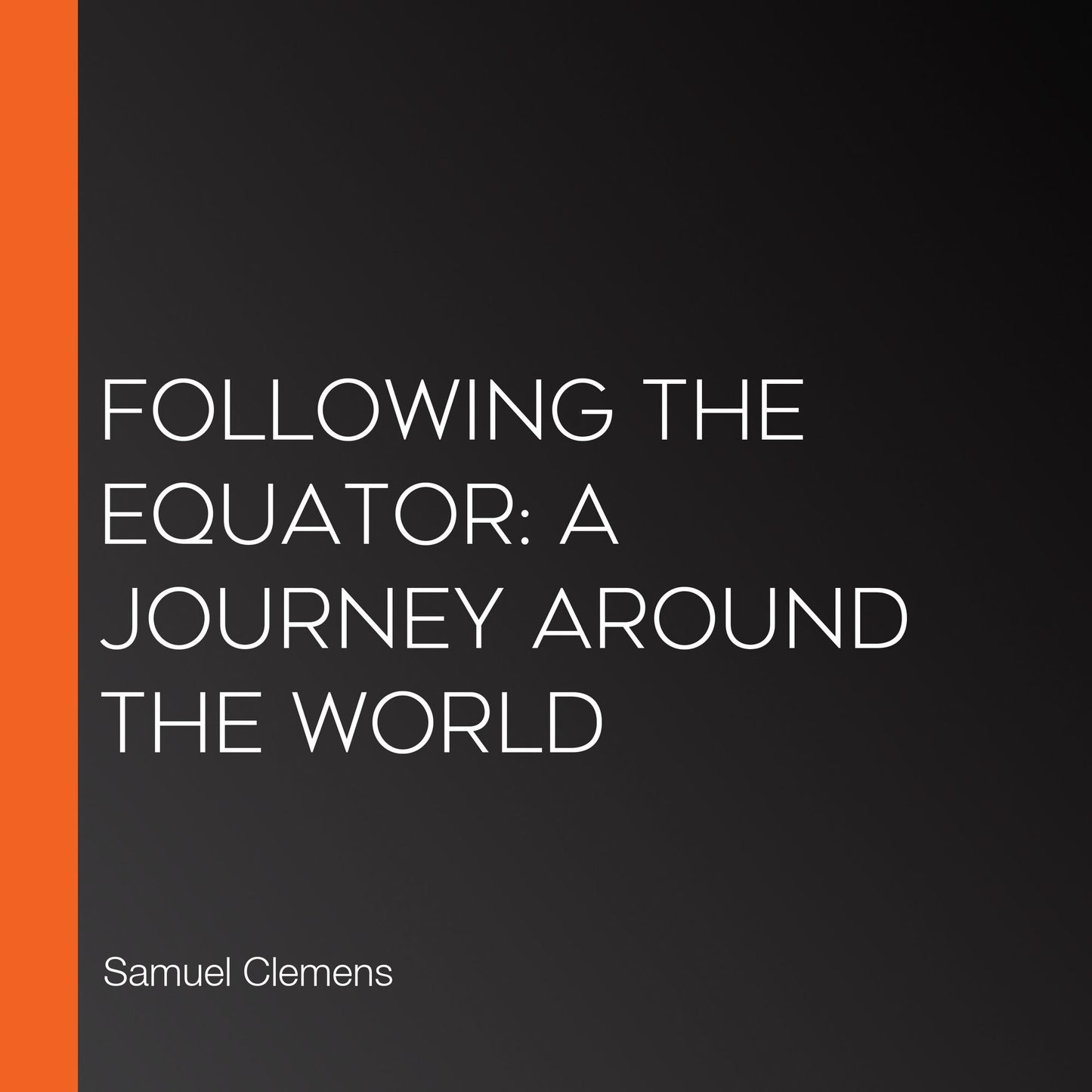Following the Equator: A Journey Around the World