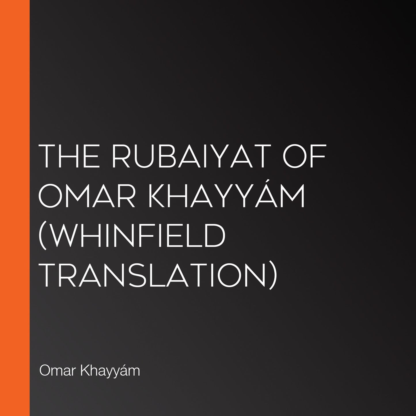 The Rubaiyat of Omar KhayyÃ¡m (Whinfield Translation)