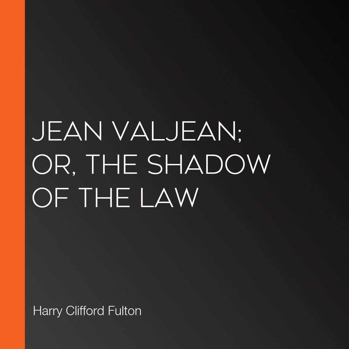Jean Valjean; or, The Shadow of the Law