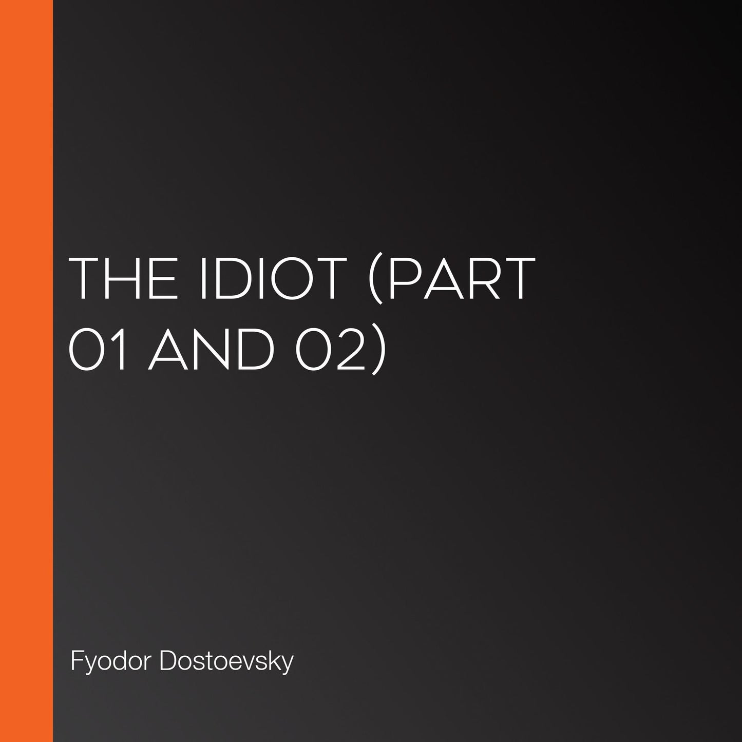 Idiot, The (Part 01 and 02)