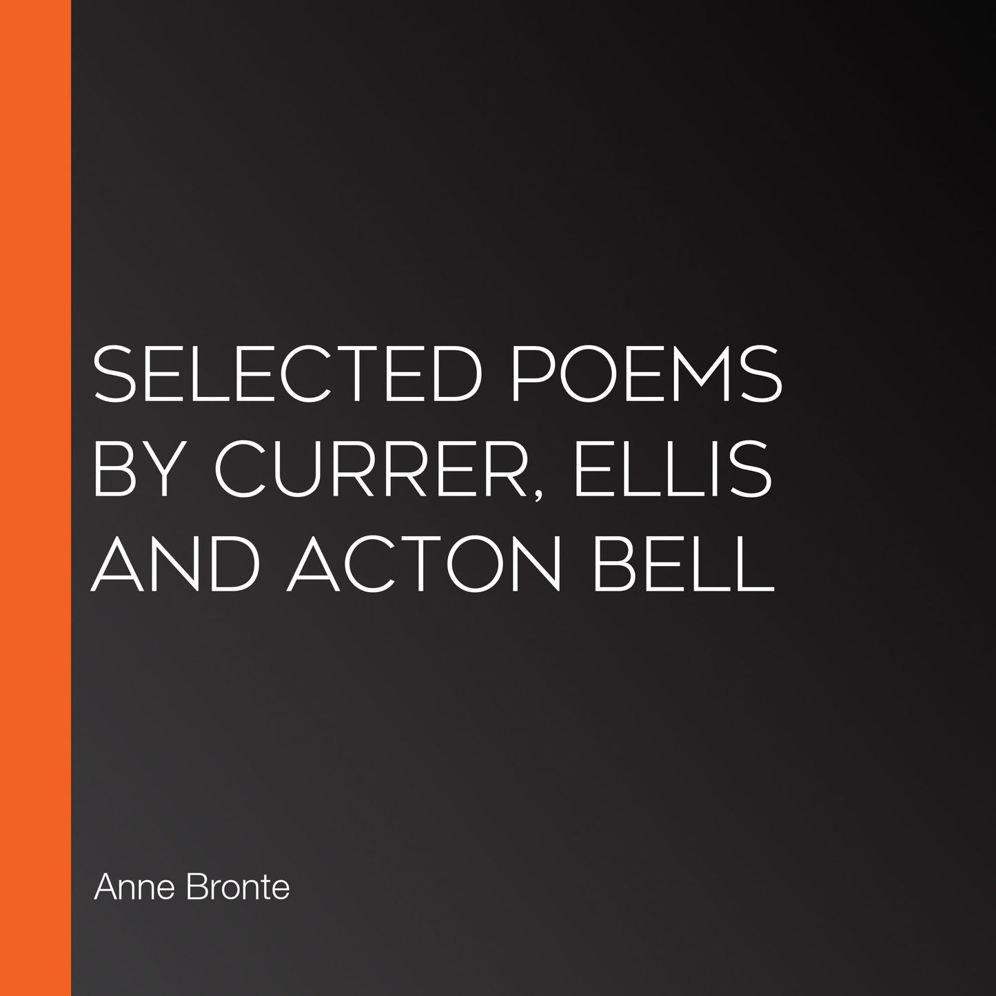 Selected Poems by Currer, Ellis and Acton Bell