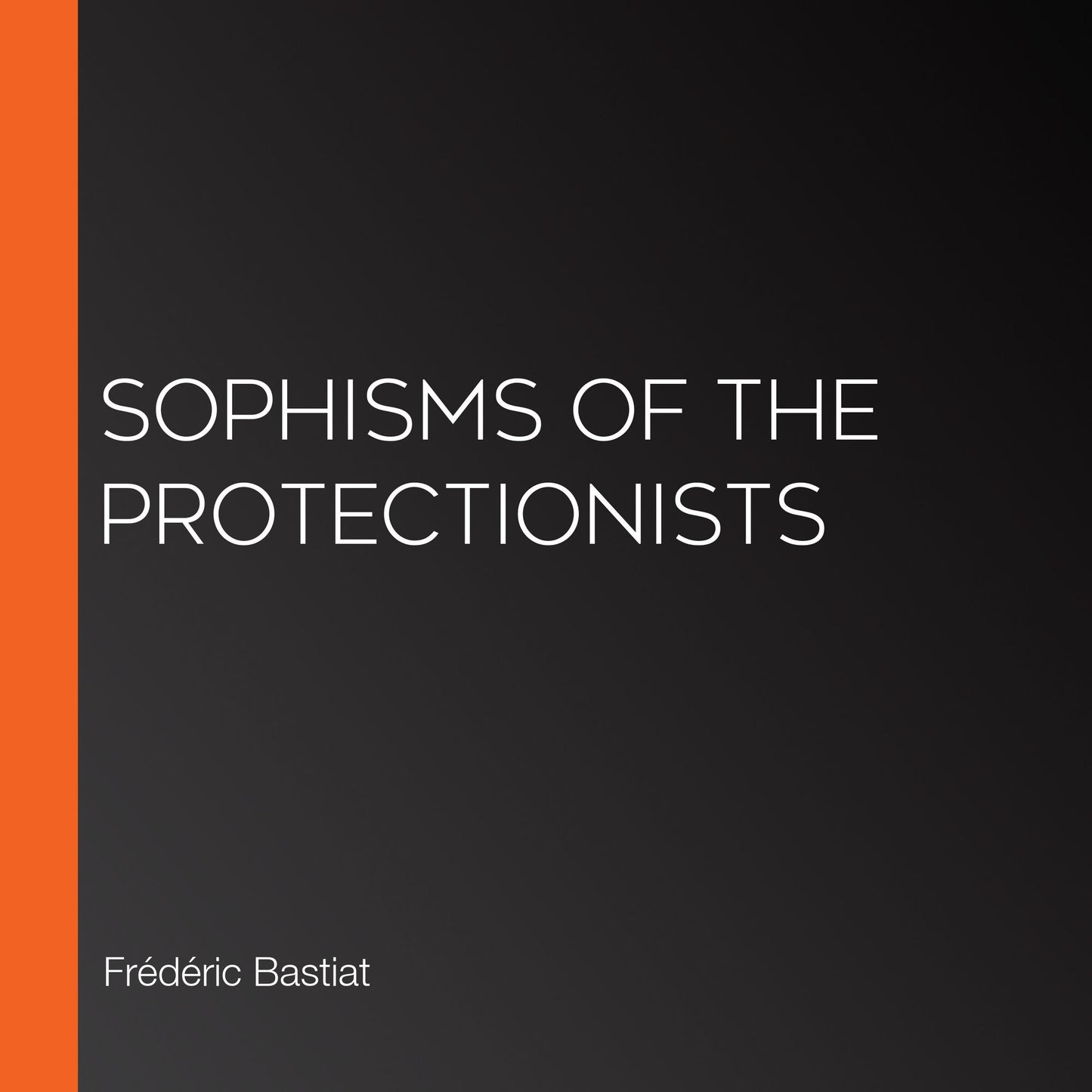 Sophisms of the Protectionists