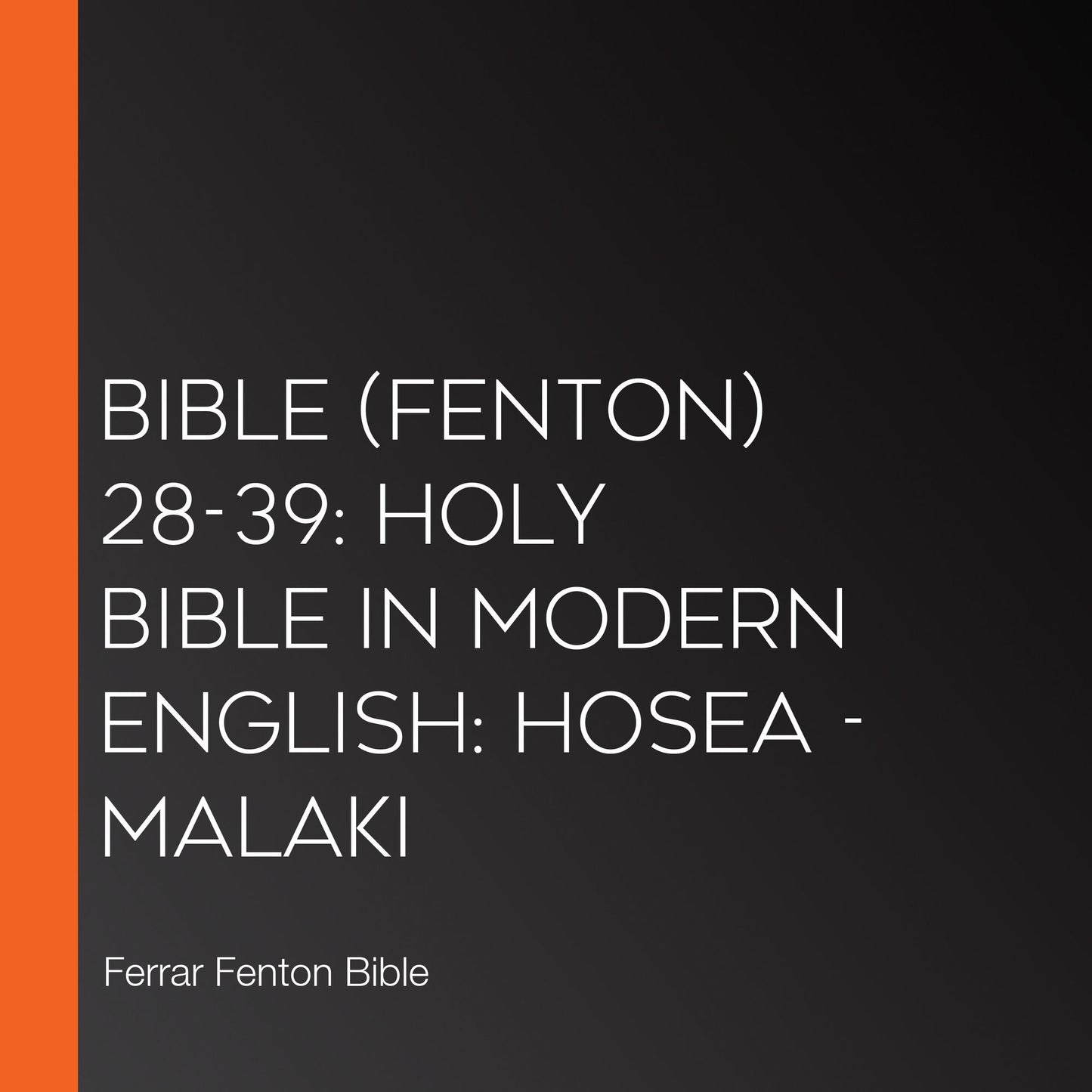 Bible (Fenton) 28-39: Holy Bible in Modern English: Hosea - Malaki