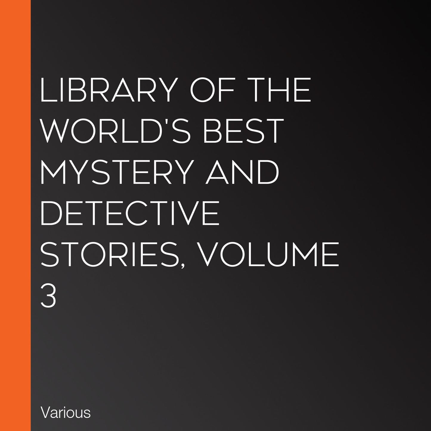 Library of the World's Best Mystery and Detective Stories, Volume 3