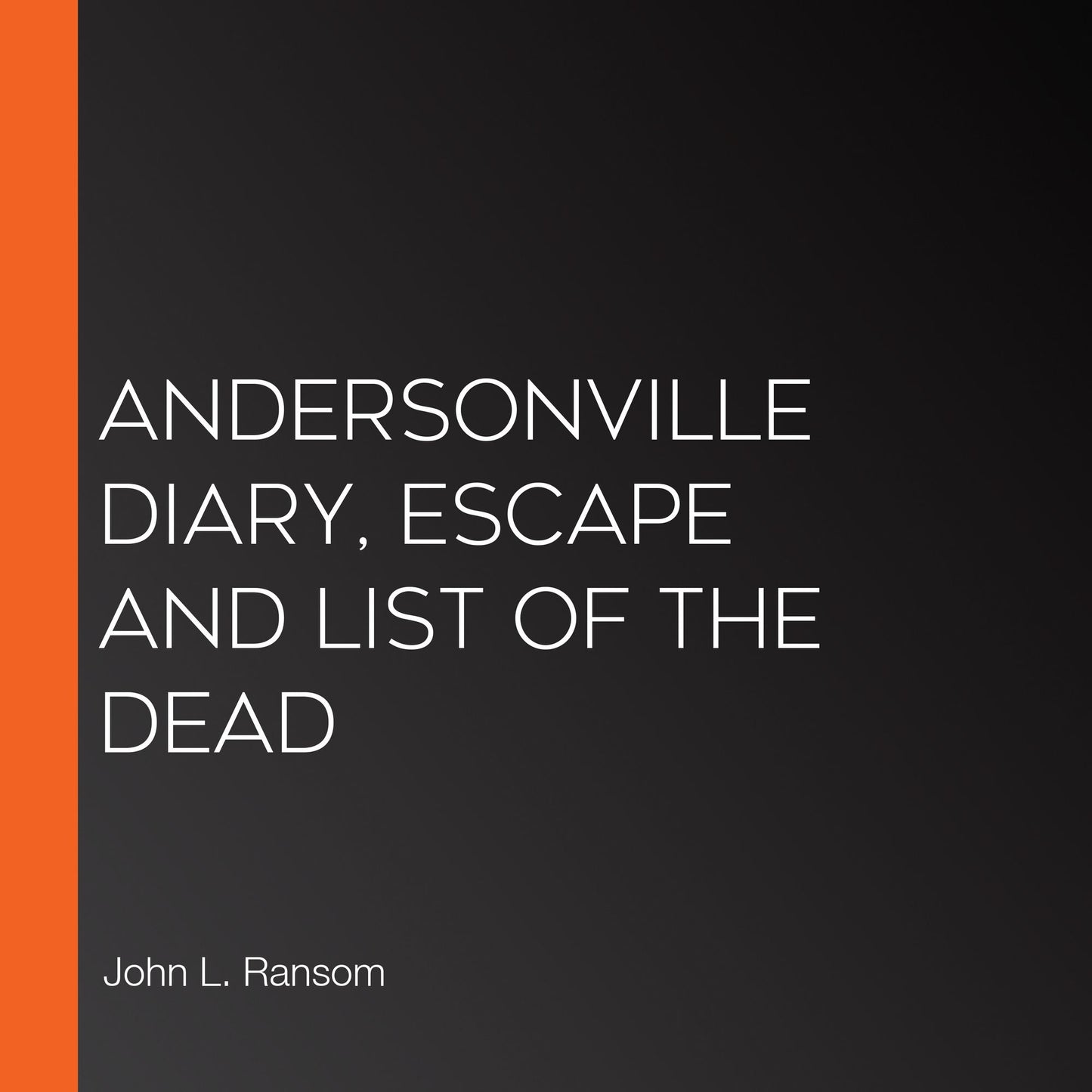 Andersonville Diary, Escape And List Of The Dead