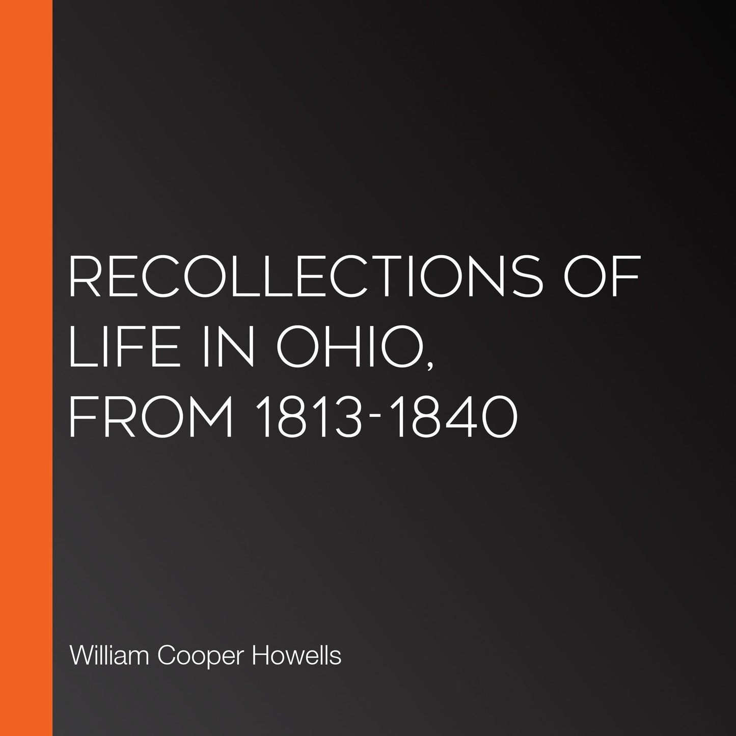 Recollections of Life in Ohio, from 1813-1840