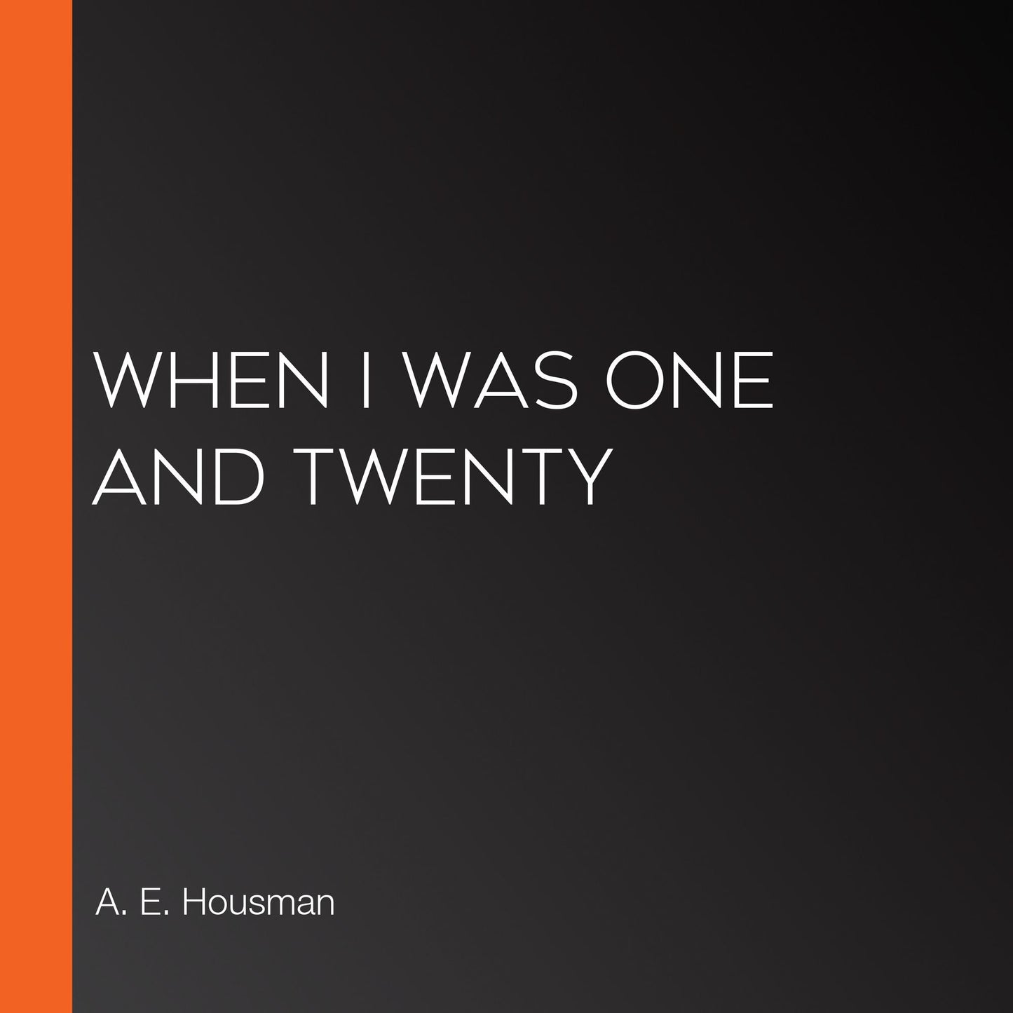 When I Was One And Twenty