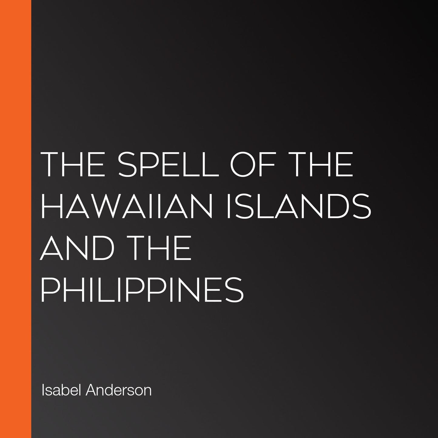 The Spell of the Hawaiian Islands and the Philippines