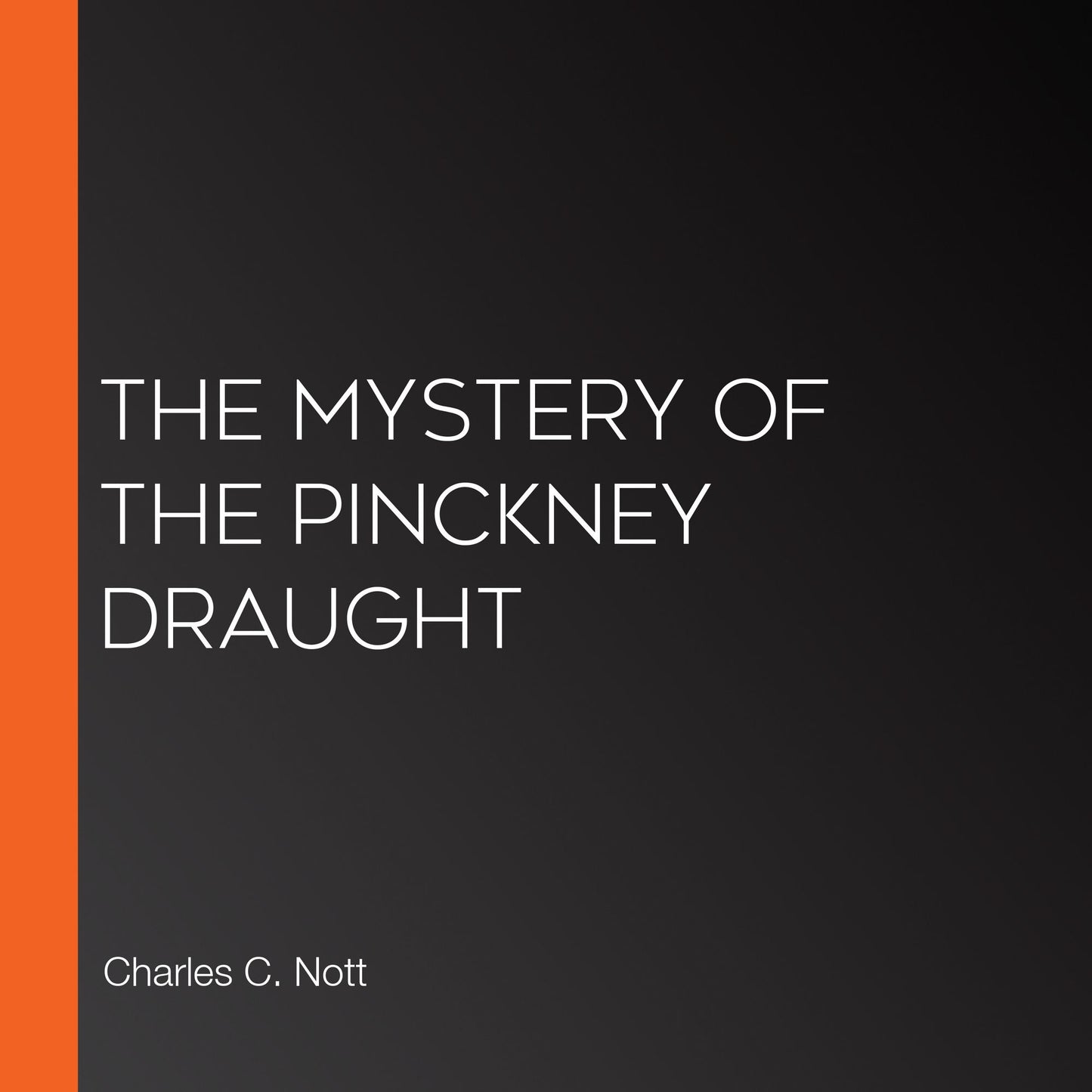 The Mystery of the Pinckney Draught