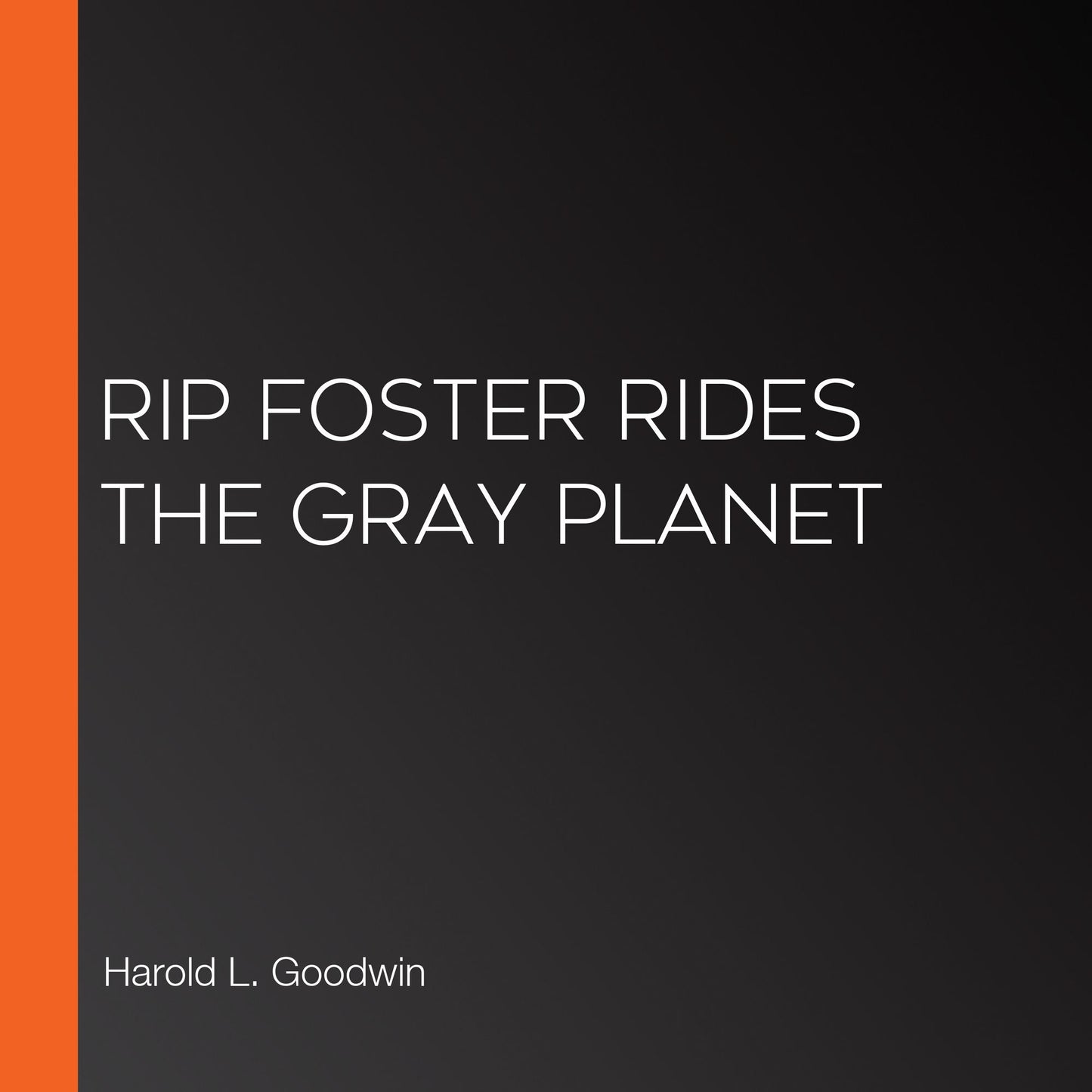 Rip Foster Rides the Gray Planet