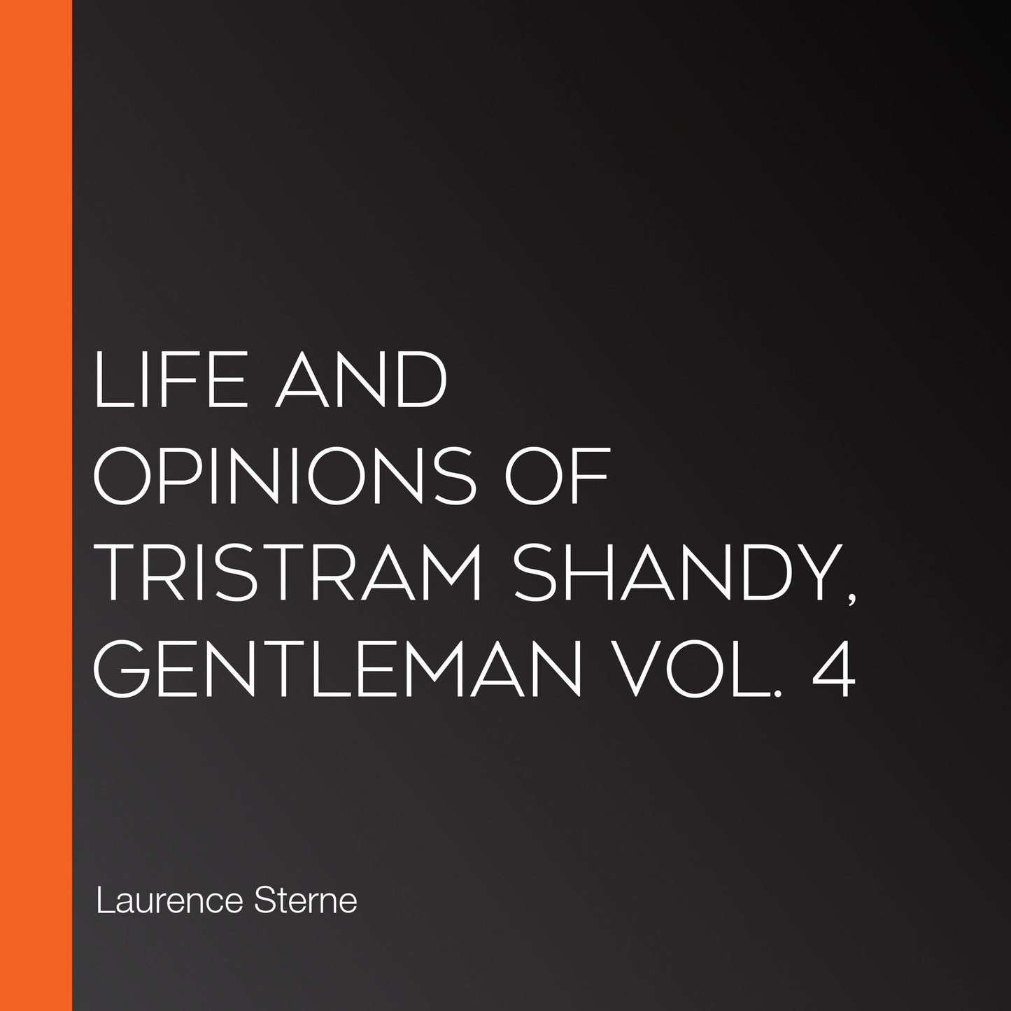 Life and Opinions of Tristram Shandy, Gentleman Vol. 4