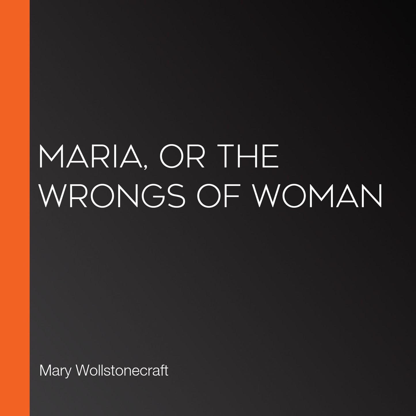 Maria, or the Wrongs of Woman