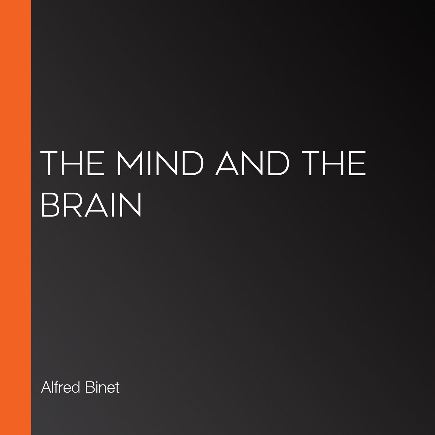 The Mind and the Brain