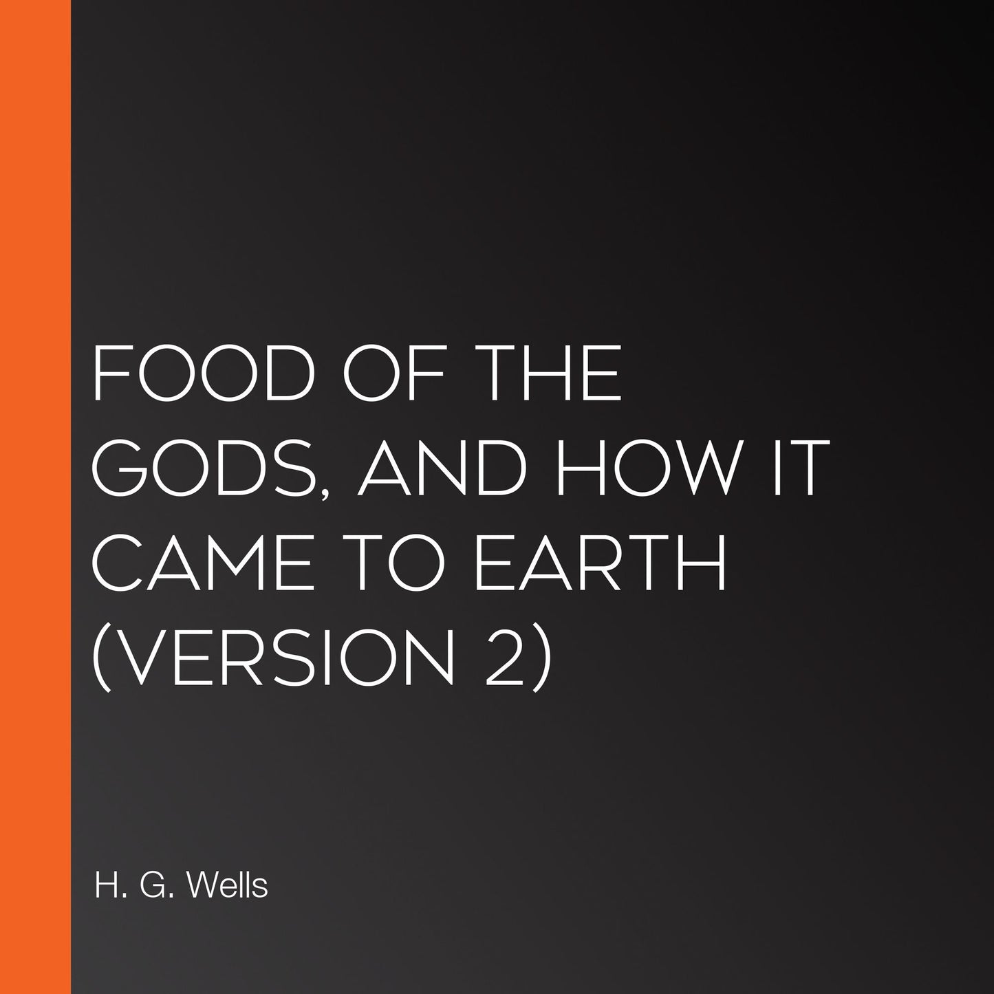 Food of the Gods, and How It Came to Earth (version 2)