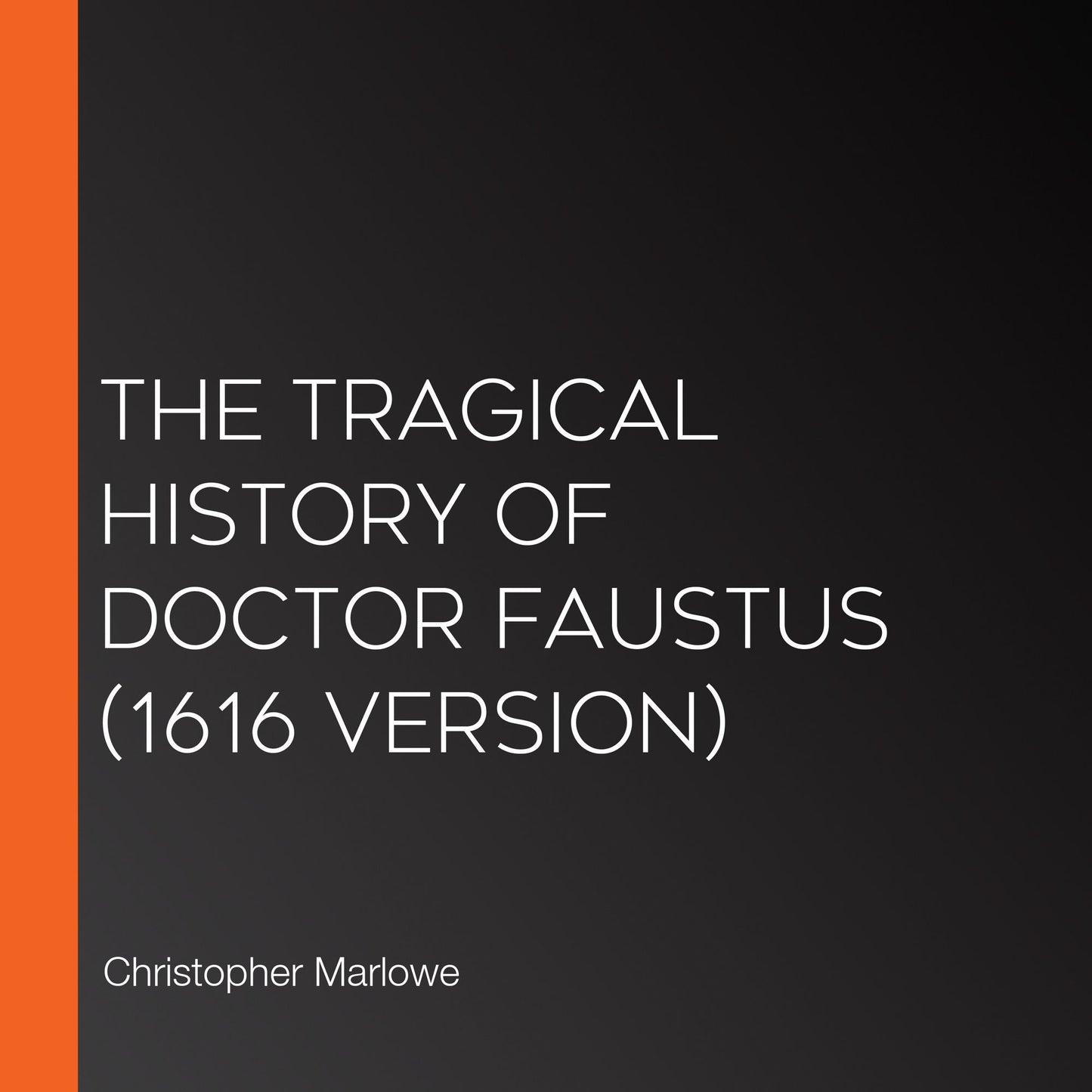 Tragical History of Doctor Faustus, The (1616 version)