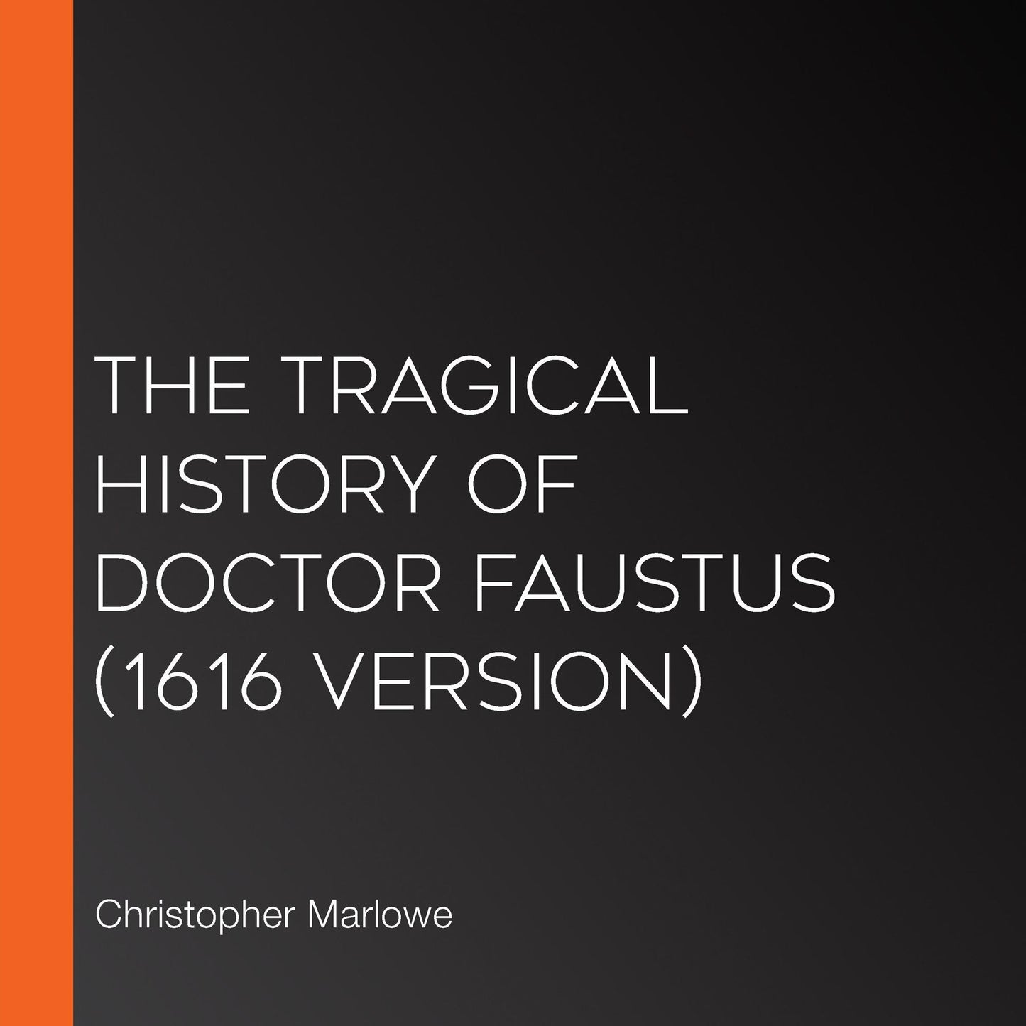 Tragical History of Doctor Faustus, The (1616 version)