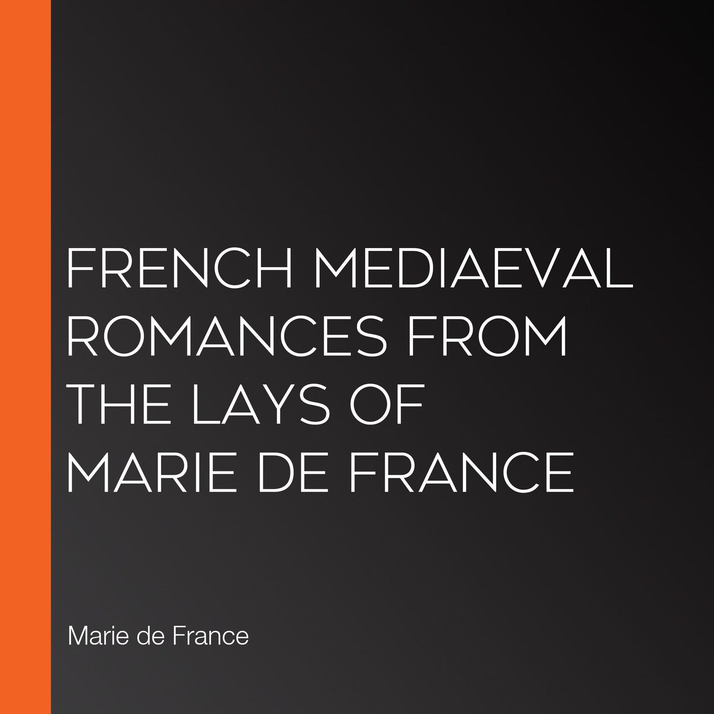 French Mediaeval Romances from the Lays of Marie de France