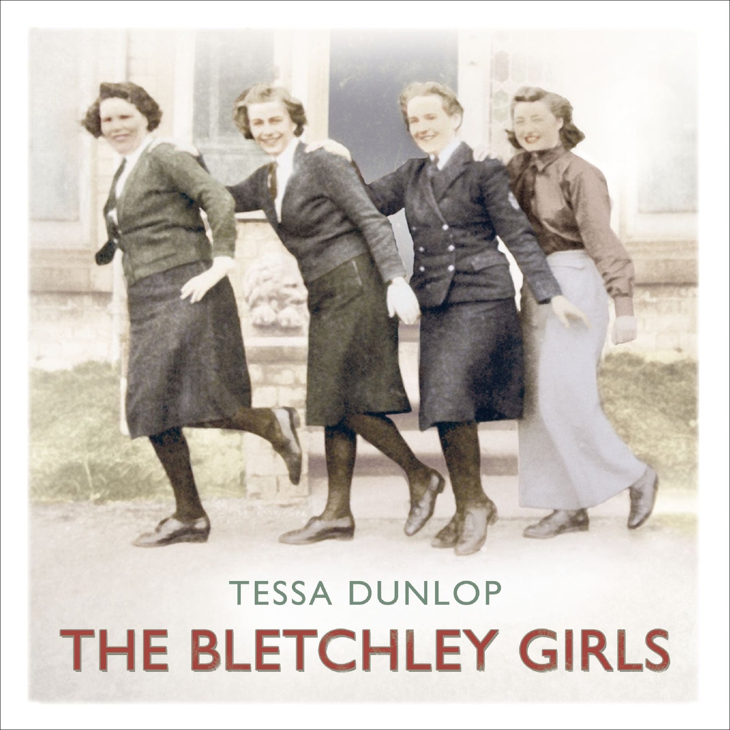 The Bletchley Girls: War, secrecy, love and loss: the women of Bletchley Park tell their story