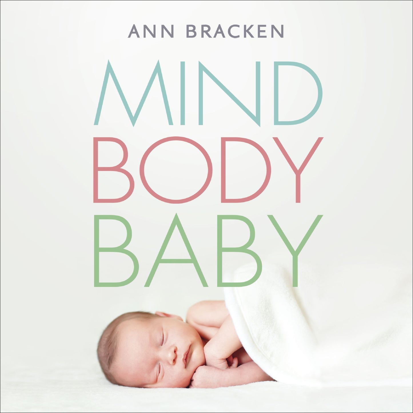 Mind Body Baby: How to Overcome Stress and Enhance Your Fertility with CBT, Mindfulness and Good Nutrition