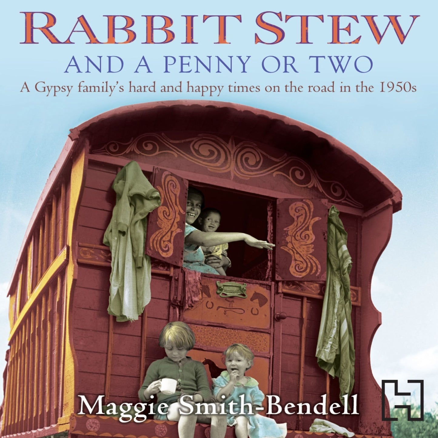 Rabbit Stew And A Penny Or Two: A Gypsy Family's Hard and Happy Times on the Road in the 1950s