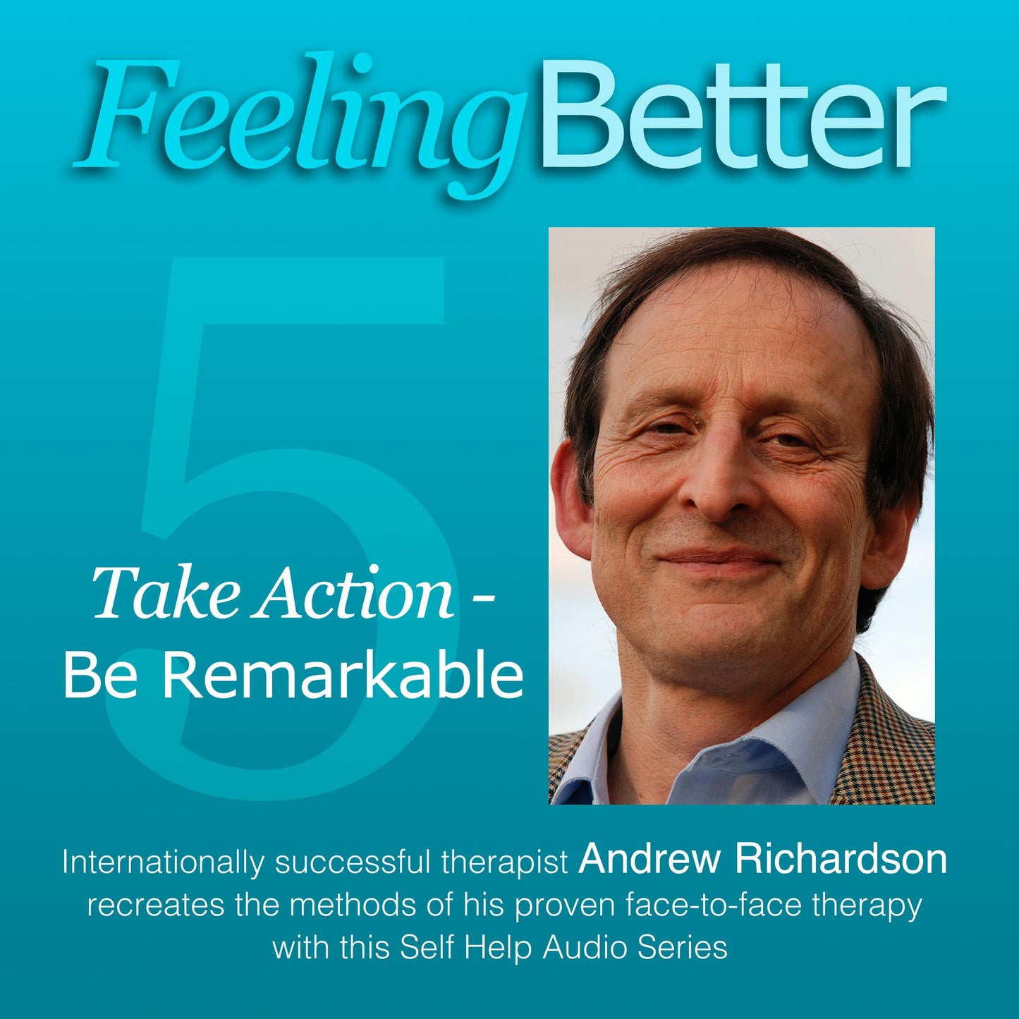 Feeling Better: Take Action Be Remarkable