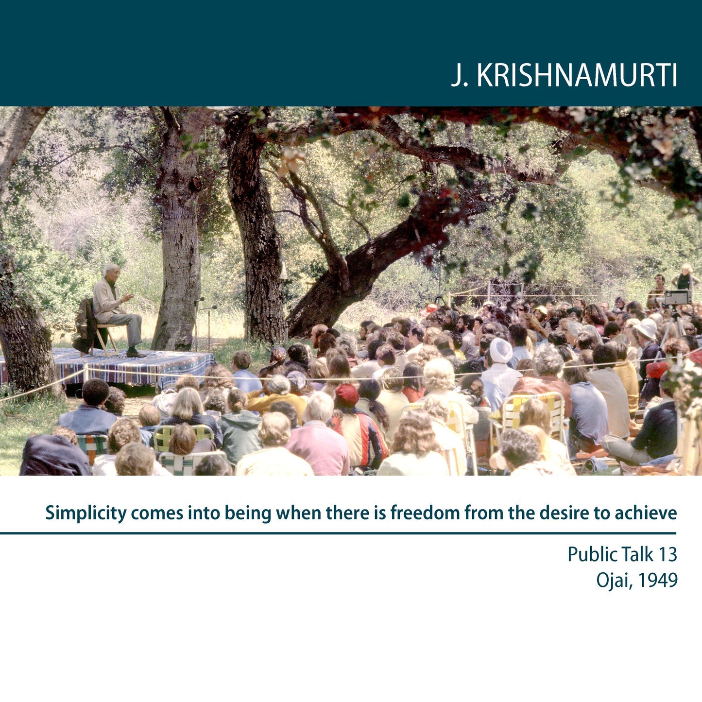 Simplicity Comes Into Being When There is Freedom From the Desire to Achieve: Ojai 1949 - Public Talk 13