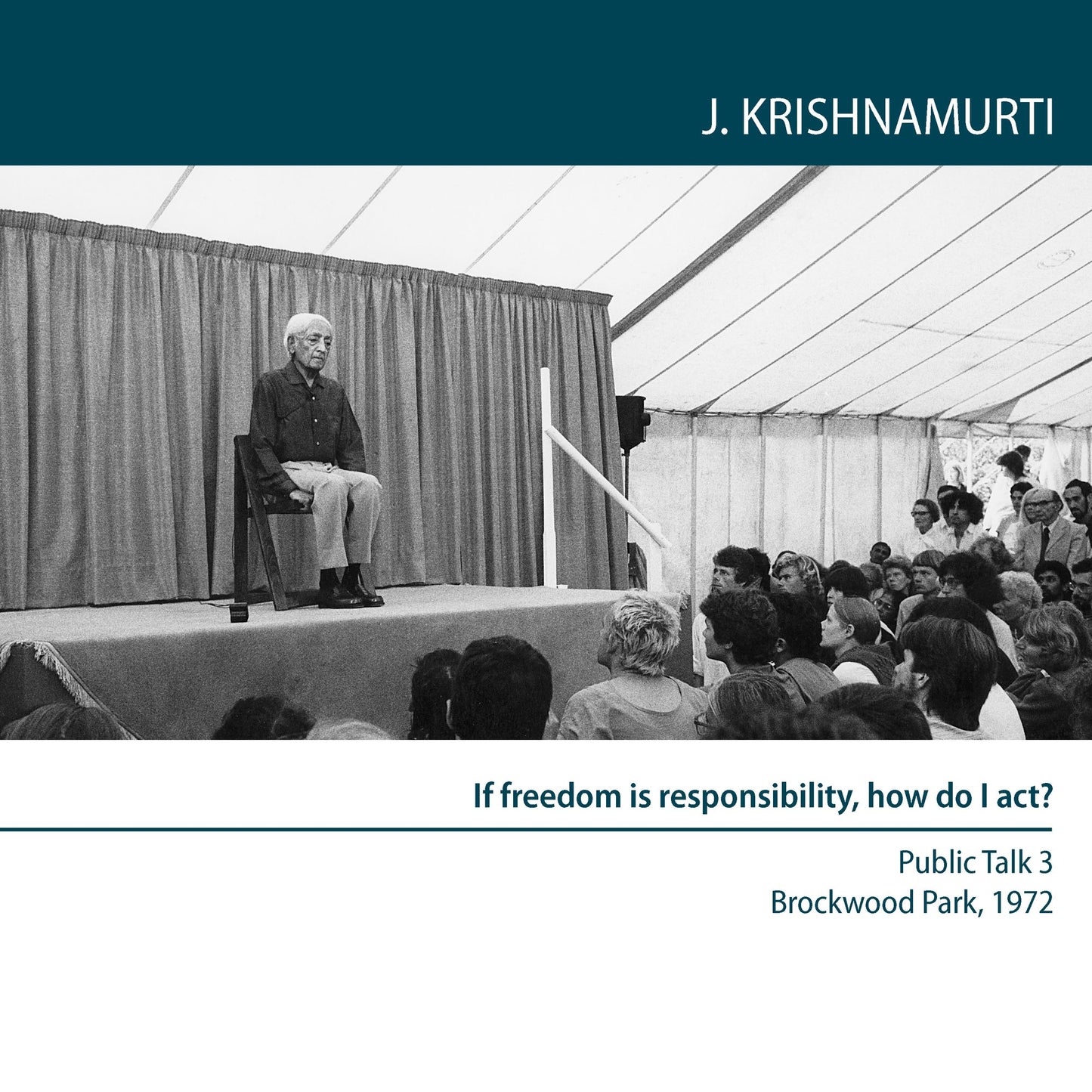 If Freedom is Responsibility, How Do I Act?: Brockwood Park 1972 - Public Talk 3