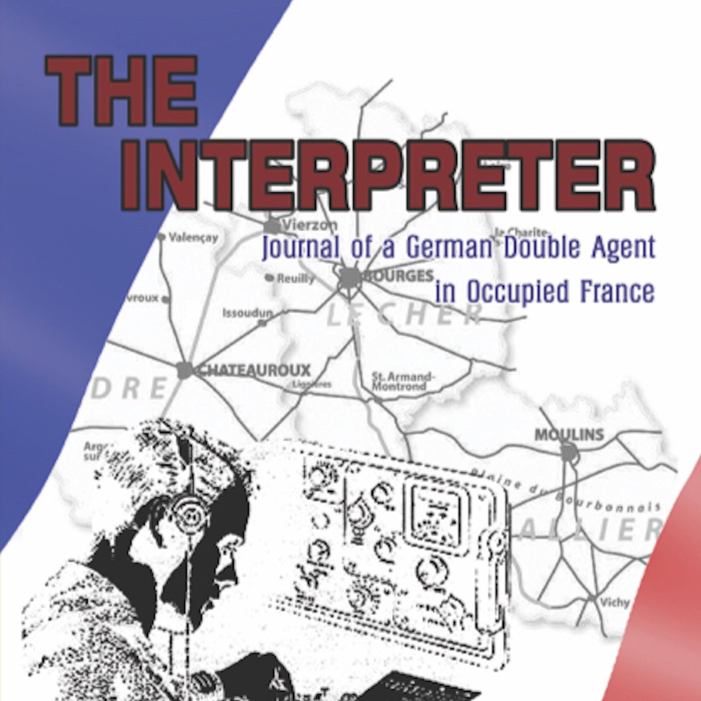 The Interpreter: Journal of a German Double Agent in Occupied France