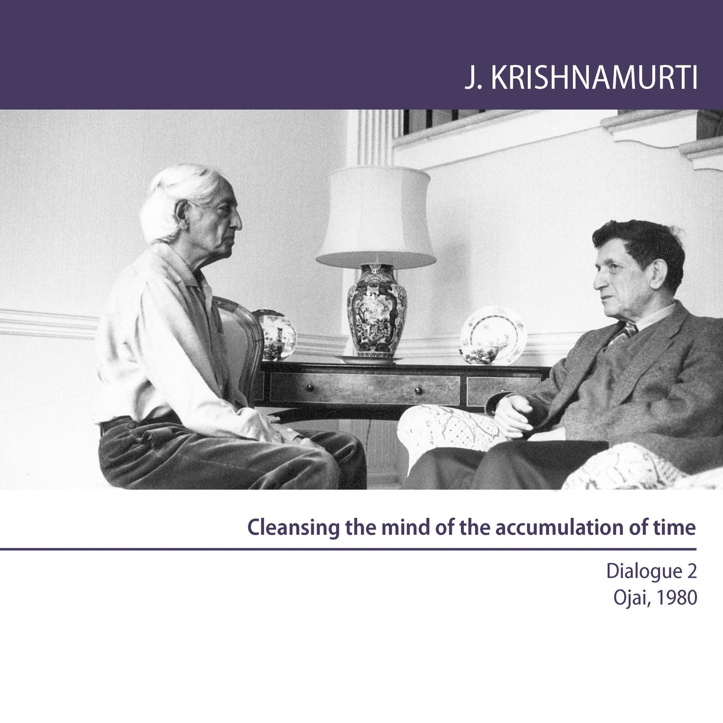 Cleansing the Mind of the Accumulation of Time: Ojai 1980 - Dialogue 2