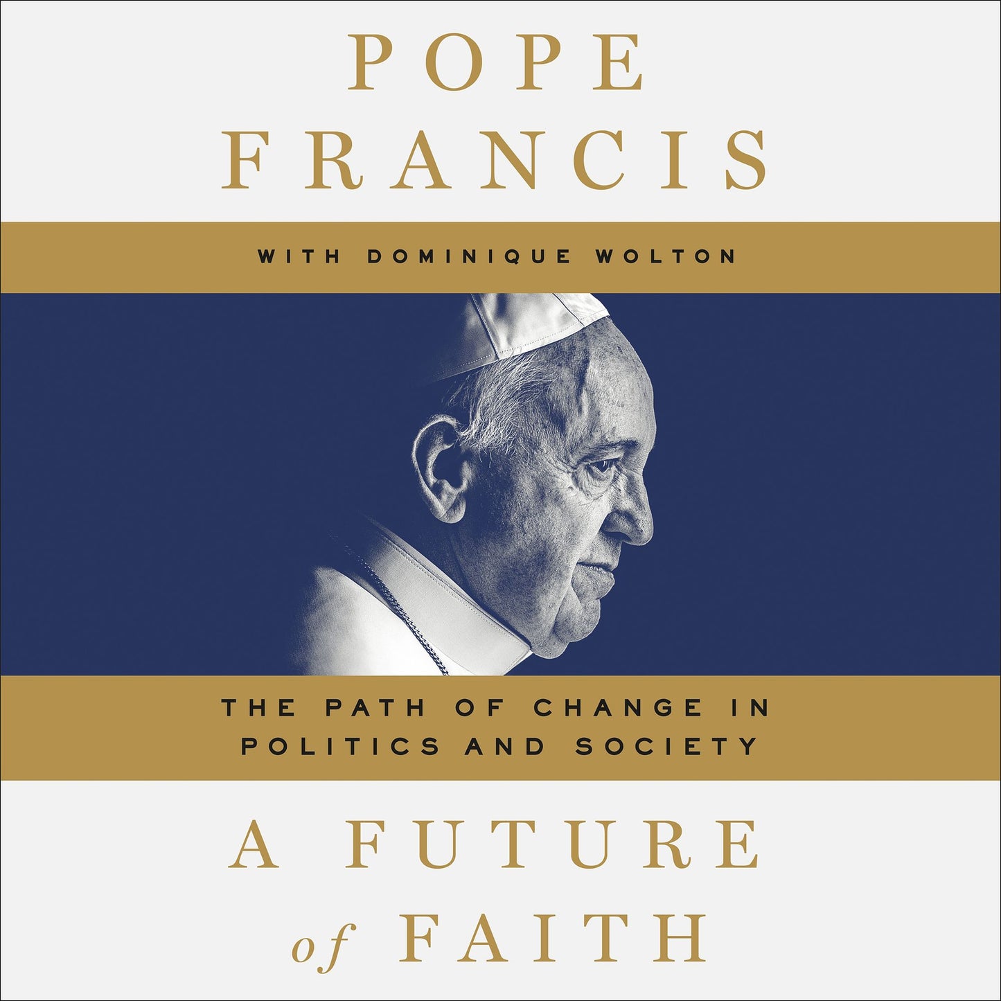 A Future of Faith: The Path of Change in Politics and Society