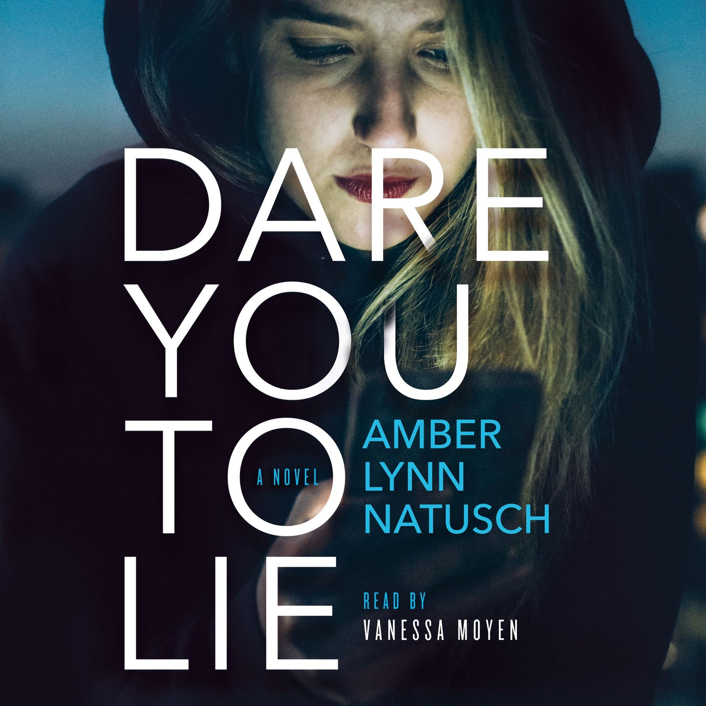 Dare You to Lie: A Novel