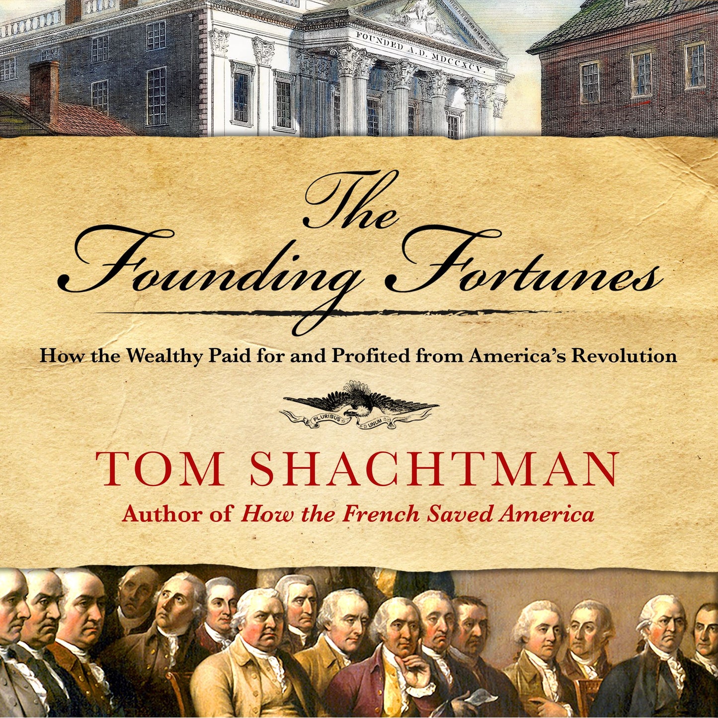 The Founding Fortunes : How the Wealthy Paid for and Profited from America's Revolution