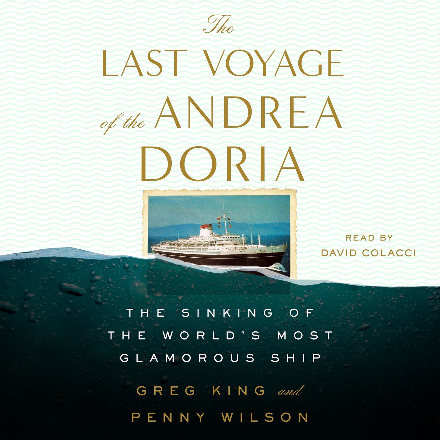 The Last Voyage of the Andrea Doria : The Sinking Of The World's Most Glamorous Ship