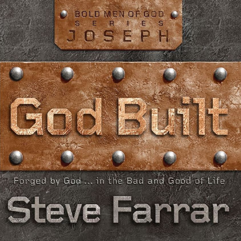 God Built: Joseph: Forged by GodÂ¿ in the Bad and Good of Life