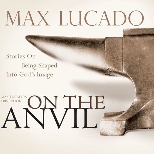 On the Anvil: Being Shaped Into God's Image (Abridged)