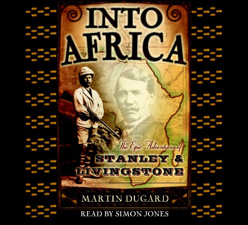 Into Africa: The Epic Adventures of Stanley and Livingstone (Abridged)