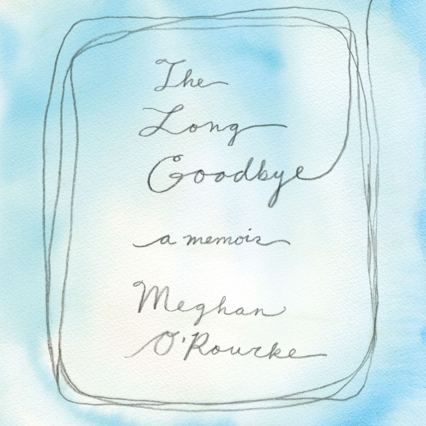 The Long Goodbye: A memoir