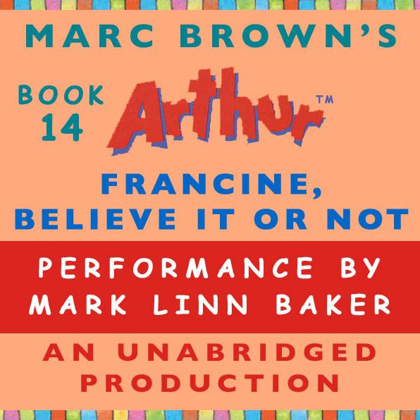 Francine, Believe It or Not: A Marc Brown Arthur Chapter Book #14