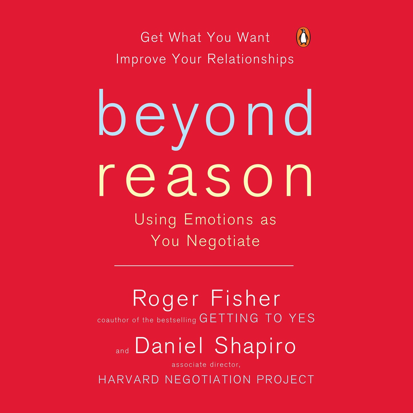 Beyond Reason: Using Emotions as You Negotiate