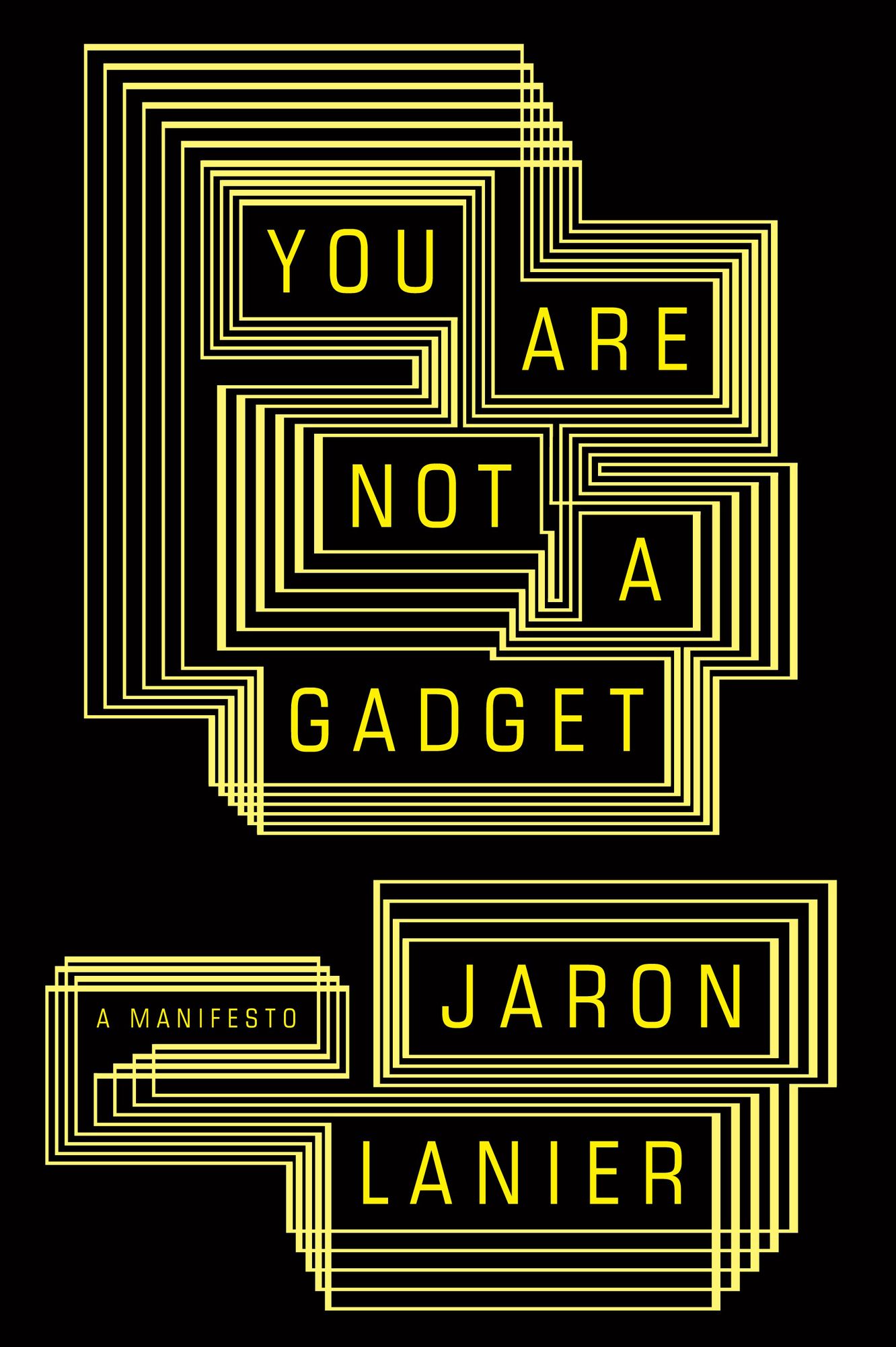 You Are Not a Gadget: A Manifesto