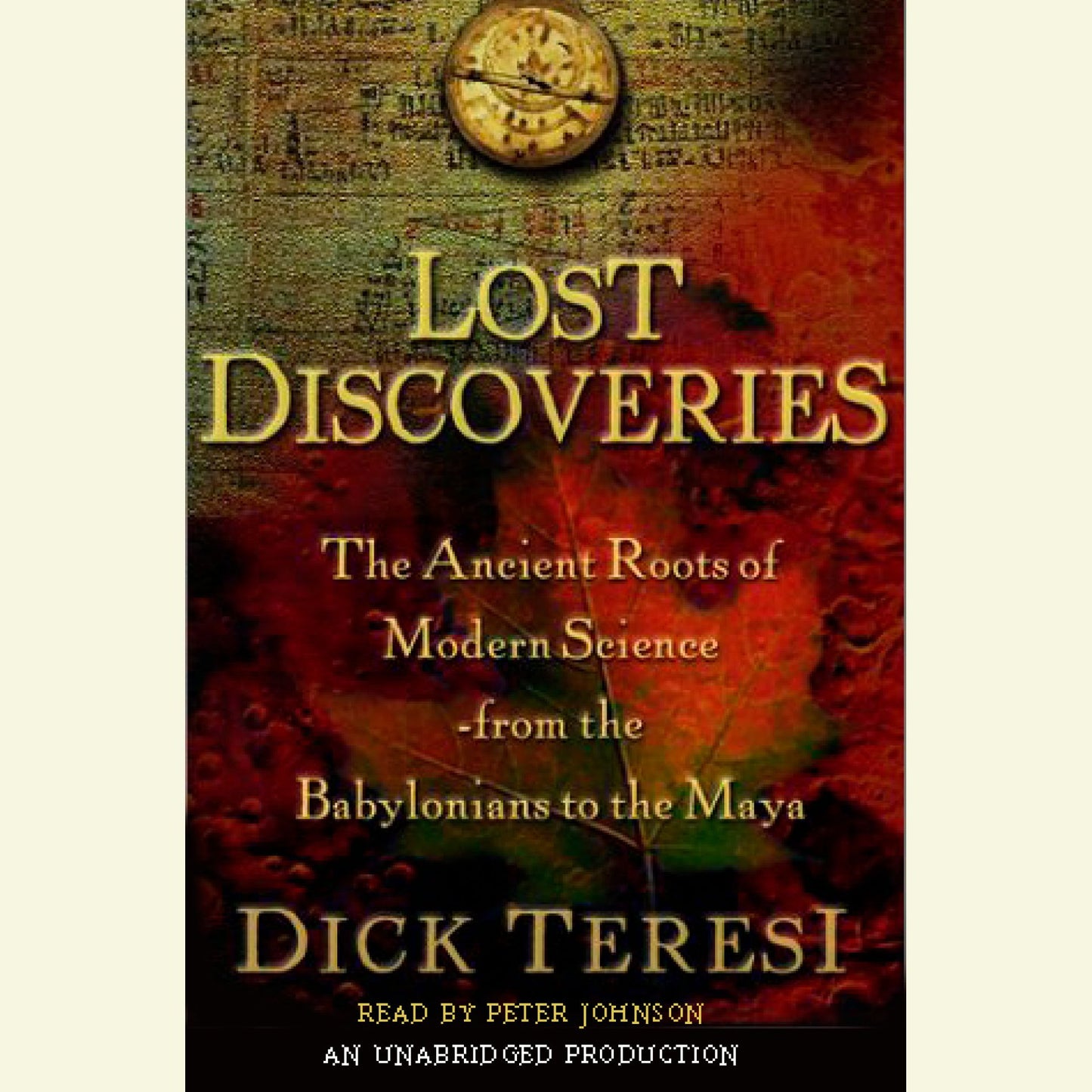 Lost Discoveries: The Ancient Roots of Modern Science from the Babylonians to the Maya