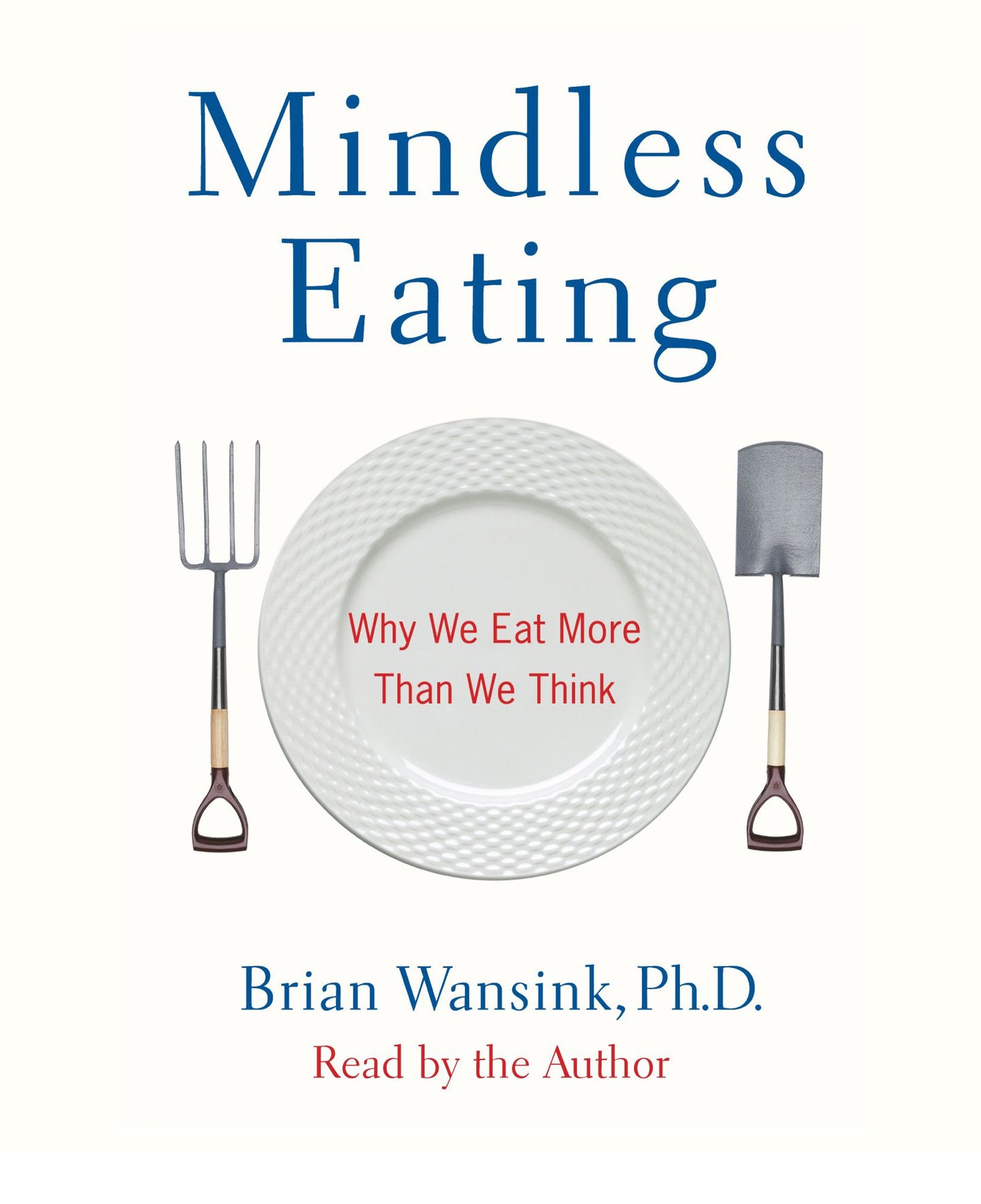 Mindless Eating: Why We Eat More Than We Think (Abridged)