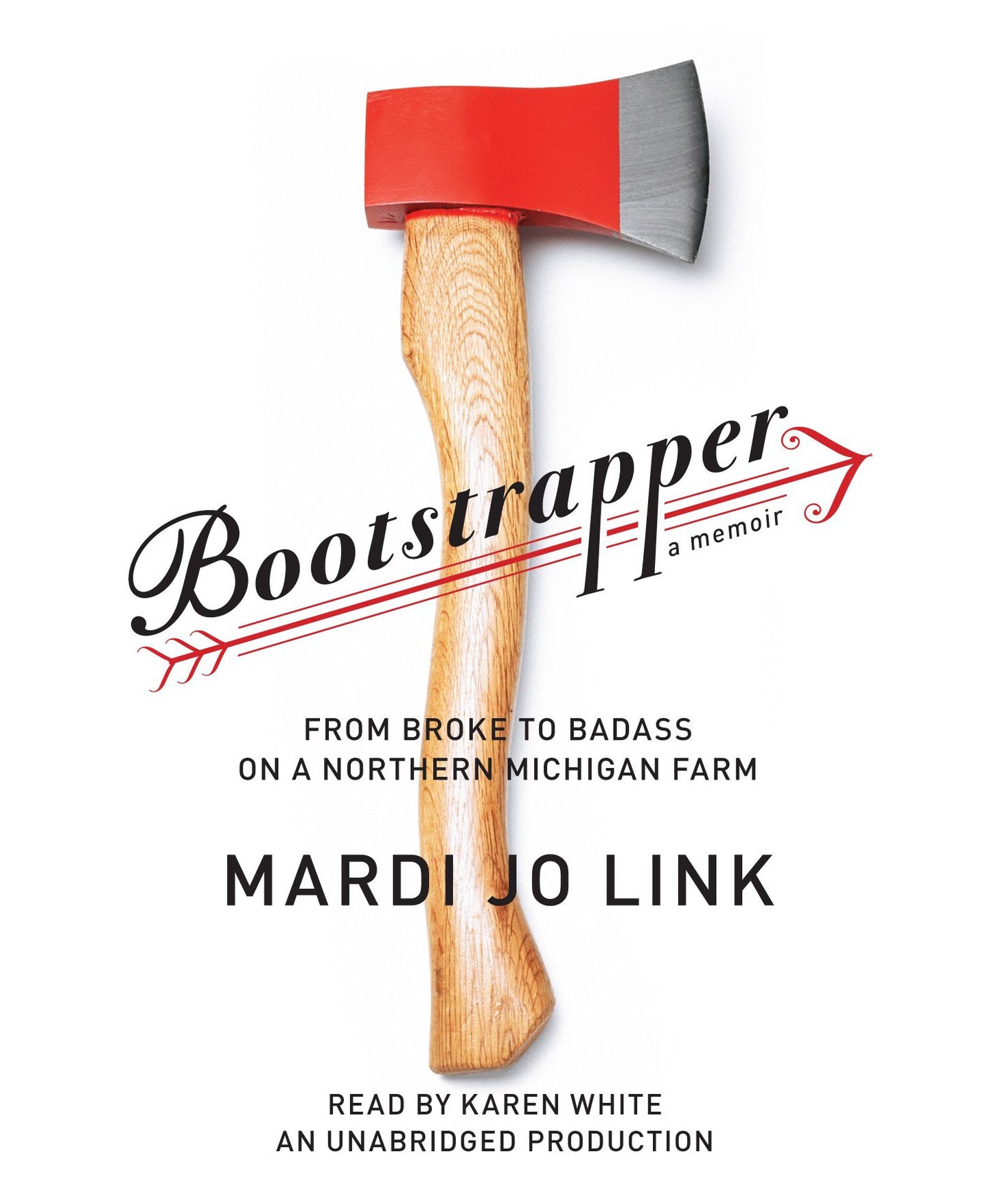 Bootstrapper: From Broke to Badass on a Northern Michigan Farm A Memoir